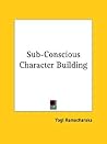 Sub-Conscious Character Building
