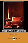 The Love Affairs of a Bibliomaniac by Eugene Field
