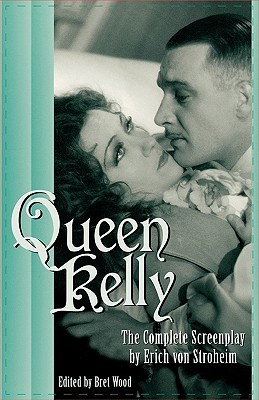 Queen Kelly: The Complete Screenplay by Erich von Stroheim (Paperback)