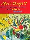 Marc Chagall: What Colour Is Paradise? (Adventures in Art)