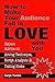How to Make Your Audience F...