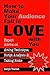 How to Make Your Audience Fall in Love With You: Expert Advice on Acting Technique, Script Analysis, and Taking Risks