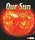 Our Sun by Kristine Carlson Asselin