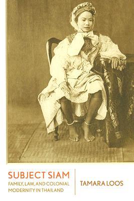 Subject Siam: Family, Law, and Colonial Modernity in Thailand (Paperback)