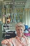 Gilded Lily: Lily Safra: The Making of One of the World's Wealthiest Widows