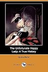 The Unfortunate Happy Lady: A True History