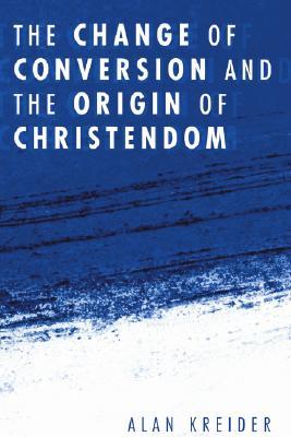 The Change of Conversion and the Origin of Christendom (Paperback)