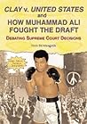 Clay V. United States And How Muhammad Ali Fought the Draft: Debating Supreme Court Decisions