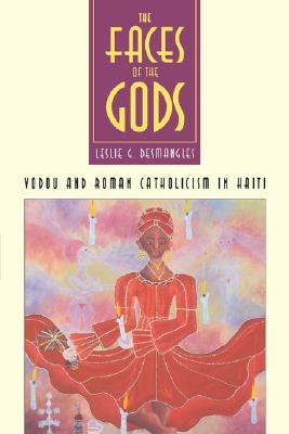 The Faces of the Gods: Vodou and Roman Catholicism in Haiti