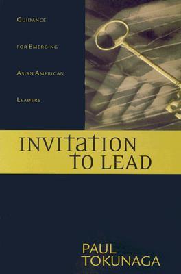 Invitation to Lead: Guidance for Emerging Asian American Leaders (Paperback)