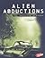 Alien Abductions: The Unsolved Mystery (Blazers, Mysteries of Science)