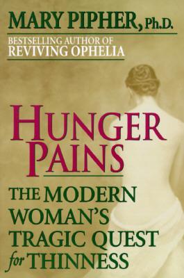 Hunger Pains: The Modern Woman's Tragic Quest for Thinness (Paperback)
