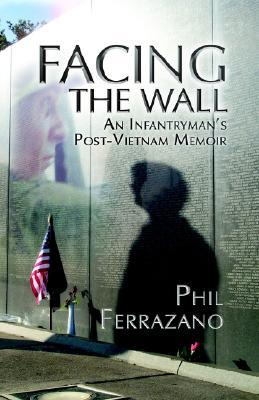 Facing The Wall: An Infantryman's Post-vietnam Memoir (Paperback)