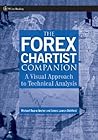 The Forex Chartist Companion: A Visual Approach to Technical Analysis (Wiley Trading) The Forex Chartist Companion: A Visual Approach to Technical Analysis (Wiley Trading)