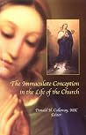 Immaculate Conception in the Life of the Church : Essays from the International Mariological Symposium in Honor of the 150th Anniversary of the Proclamation of the Dogma of the Immaculate Conception Immaculate Conception in the Life of the Church : Essays from the International Mariological Symposium in Honor of the 150th Anniversary of the Proclamation of the Dogma of the Immaculate Conception