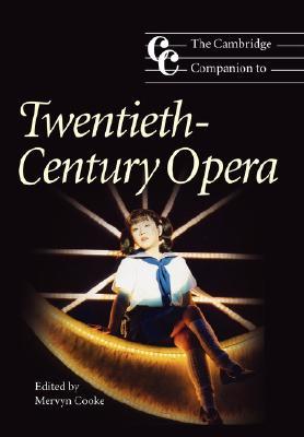The Cambridge Companion to Twentieth-Century Opera (Cambridge Companions to Music)