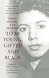 To Be Young, Gifted, And Black by Lorraine Hansberry