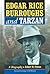 Edgar Rice Burroughs and Tarzan: A Biography of the Author and His Creation