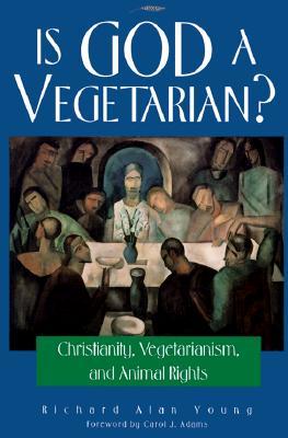 Is God a Vegetarian?: Christianity, Vegetarianism, and Animal Rights (Paperback)