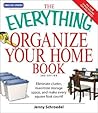 The Everything Organize Your Home Book: Eliminate clutter, set up your home office, and utilize space in your home The Everything Organize Your Home Book: Eliminate clutter, set up your home office, and utilize space in your home