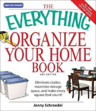 The Everything Organize Your Home Book: Eliminate clutter, set up your home office, and utilize space in your home (Paperback)