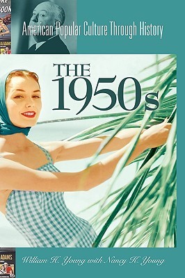 The 1950s (American Popular Culture Through History)