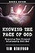 Knowing the Face of God, Revised Edition: Deepening Your Personal Relationship with God
