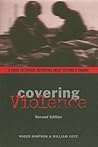 Covering Violence: A Guide to Ethical Reporting About Victims & Trauma