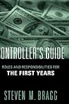 The Controller's Guide: Roles and Responsibilities for The First Years The Controller's Guide: Roles and Responsibilities for The First Years