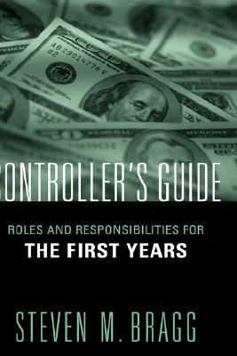 The Controller's Guide: Roles and Responsibilities for The First Years (Hardcover)