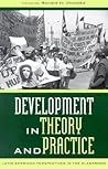Development in Theory and Practice: Latin American Perspectives (Latin American Perspectives in the Classroom)