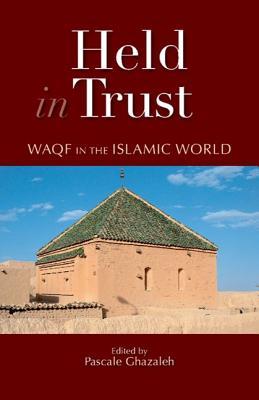 Held in Trust: Waqf in the Islamic World (Hardcover)
