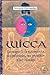 Wicca: La magia de la naturaleza, sus principios, sus prácticas y sus rituales