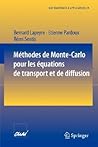 Méthodes de Monte-Carlo pour les équations de transport et de diffusion (Mathématiques et Applications, 29) (French Edition) Méthodes de Monte-Carlo pour les équations de transport et de diffusion (Mathématiques et Applications, 29) (French Edition)