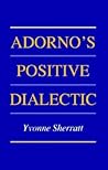 Adorno's Positive Dialectic