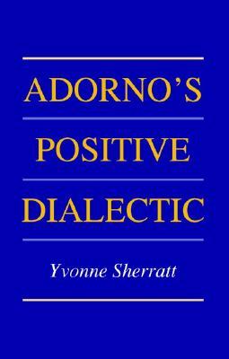 Adorno's Positive Dialectic (Hardcover)