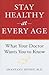 Stay Healthy at Every Age: What Your Doctor Wants You to Know