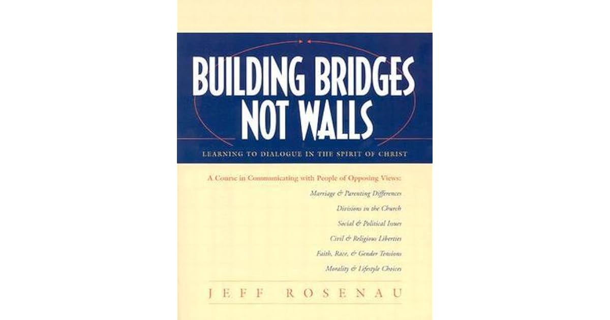 Building Bridges Not Walls Learning to Dialogue in the Spirit of