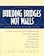 Building Bridges, Not Walls by Jeff Rosenau Building Bridges, Not Walls by Jeff Rosenau