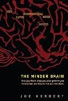 MINDER BRAIN, THE: HOW YOUR BRAIN KEEPS YOU ALIVE, PROTECTS YOU FROM DANGER, AND ENSURES THAT YOU REPRODUCE