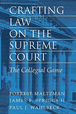 Crafting Law on the Supreme Court: The Collegial Game (Paperback)