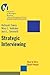 Strategic Interviewing: How to hire good people