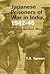Japanese Prisoners of War in India, 1942-46 by Tilak Raj Sareen Japanese Prisoners of War in India, 1942-46 by Tilak Raj Sareen
