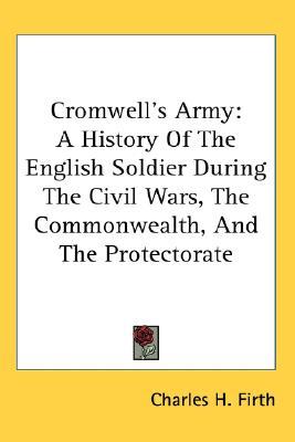 Cromwell's Army: A History of the English Soldier during the Civil Wars, the Commonwealth, and the Protectorate (Paperback)