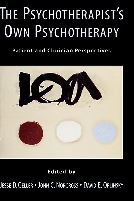 The Psychotherapist's Own Psychotherapy: Patient and Clinician Perspectives (Hardcover)