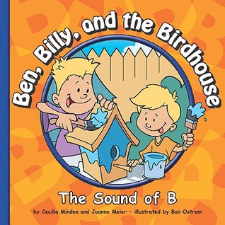 Ben, Billy, and the Birdhouse: The Sound of B (Sounds of Phonics)