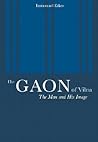 The Gaon of Vilna: The Man and His Image The Gaon of Vilna: The Man and His Image