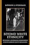 Beyond White Ethnicity: Developing a Sociological Understanding of Native American Identity Reclamation Beyond White Ethnicity: Developing a Sociological Understanding of Native American Identity Reclamation