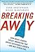 Breaking Away: How Great Leaders Create Innovation that Drives Sustainable Growth--and Why Others Fail