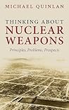 Thinking About Nuclear Weapons: Principles, Problems, Prospects